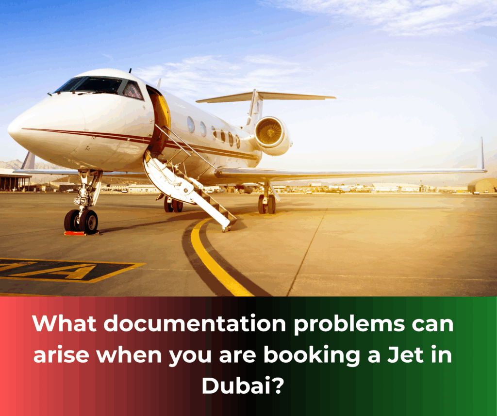 documentation_problems_can_arise_when_you_are_booking_a Jet_in_Dubai